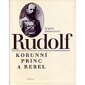 Rudolf - korunní princ a rebel