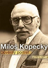 Miloš Kopecký - důvěrný portrét