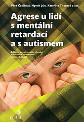 Agrese u lidí s mentální retardací a s autismem