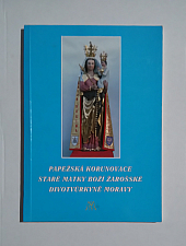 Papežská korunovace Staré Matky Boží Žarošské divotvůrkyně Moravy