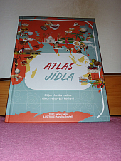 Atlas jídla - Objev chutě a tradice všech světových kuchyní