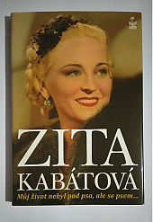 Zita Kabátová - Můj život nebyl pod psa, ale se psem...