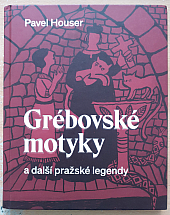Grébovské motyky a další pražské legendy