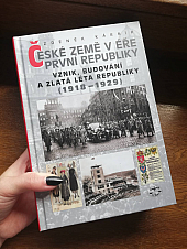 České země v éře první republiky (1918 - 1938) I.: Vznik, budování a zlatá léta republiky (1918 - 1929)