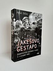 Jakešovo gestapo: Komunistické mocenské orgány a listopad 1989