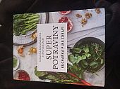 Superpotraviny: Kuchařka plná zdraví