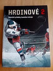 Hrdinové 2 - Největší příběhy českého hokeje