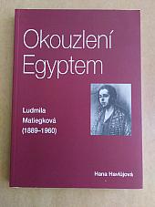 Okouzlení Egyptem. Ludmila Matiegková (1889 - 1960)
