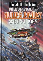 Donald A. Wollheim představuje nejlepší povídky sci-fi 1985