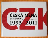 Česká měna : panteon českých bankovek = Czech currency : the pantheon of Czech banknotes : 1993-2011