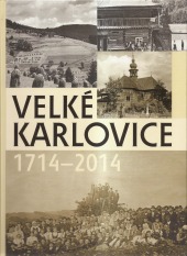 Velké Karlovice 1714-2014