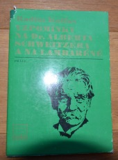Vzpomínky na Dr. Alberta Schweitzera a na Lambaréné: 1875-1975