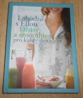 Lahodně s Ellou: džusy a smoothies pro každý den