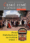 První Habsburkové na českém trůně I. - České země v letech 1526-1583