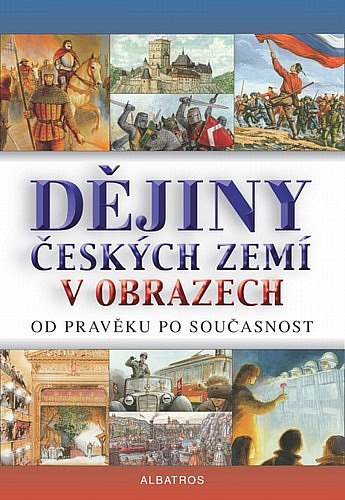 Dějiny českých zemí v obrazech od pravěku po současnost
