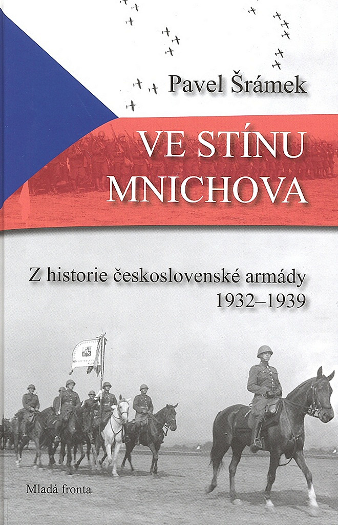 Ve stínu Mnichova: Z historie československé armády 1932 - 1939