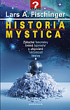 Historia Mystica – Záhadné fenomény, temná tajemství a utajované vědomosti lidstva