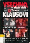 Všechno, co chcete vědět o Václavu Klausovi a bojíte se zeptat...