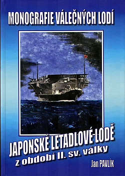 Japonské letadlové lodě z období II. sv. války - Monografie válečných lodí