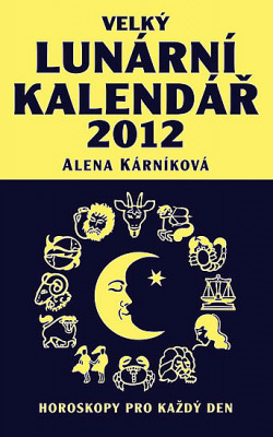 Velký lunární kalendář 2012 - Horoskopy pro každý den