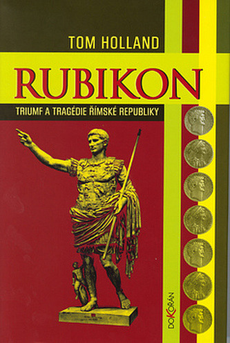 Rubikon: Triumf a tragédie římské republiky