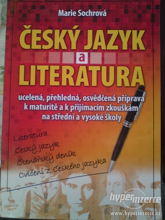 Český jazyk a literatura: Ucelená, přehledná, osvědčená příprava k maturitě a k přijímacím zkouškám na střední a vysoké