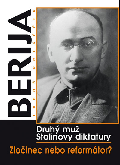 Berija: druhý muž Stalinovy diktatury