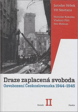 Draze zaplacená svoboda. Osvobození Československa 1944-1945. Svazek II