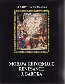 Dějiny Moravy. Díl 2. Morava reformace, renesance a baroka