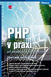 PHP v praxi - pro začátečníky a mírně pokročilé