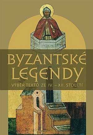Byzantské legendy: Výběr textů ze IV. - XII. století