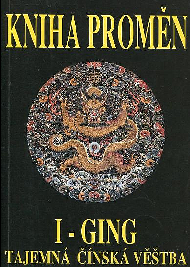 I-Ging - Kniha Proměn - Tajemná čínská věštba