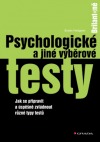 Psychologické a jiné výběrové testy - Jak se připravit a úspěšně zvládnout různé typy testů
