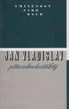 Umíněnost jako osud : Jan Vladislav pětasedmdesátiletý