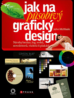 Jak na působivý grafický design: Návrhy brožur, log, webů, newsletterů, vizitek či plakátů