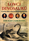 Lovci dinosaurů: O rivalitě vědců a objevování prehistorického světa