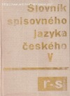 Slovník spisovného jazyka českého V. díl  R - S