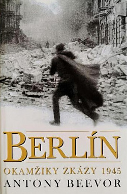 Berlín - Okamžiky zkázy 1945 obálka knihy