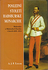 Poslední století Habsburské monarchie
