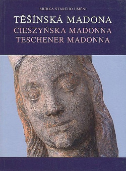 Těšínská Madona a vzácné sochy Petra Parléře