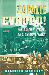Zapalte Evropu - Partyzáni v Evropě za 2. světové války