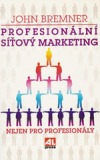 Profesionální síťový marketing nejen pro profesionály