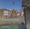 Voda pro Olomouc : z historie zásobování města Olomouce vodou