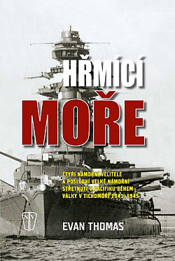Hřmící moře: Čtyři námořní velitelé a poslední velké námořní střetnutí během války v Tichomoří 1941-1945