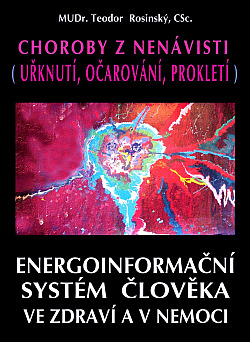 Energoinformační systém člověka ve zdraví a v nemoci: choroby z nenávisti (uřknutí, očarování, prokletí) obálka knihy