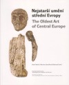 Nejstarší umění střední Evropy / The Oldest Art of Central Europe