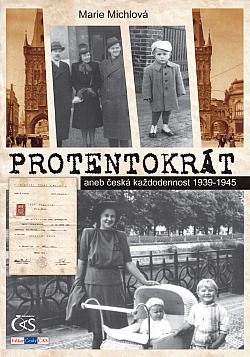 Protentokrát, aneb, Česká každodennost 1939–1945 obálka knihy