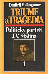Triumf a tragédia: politický portrét J. V. Stalina 1