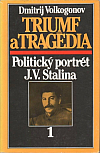 Triumf a tragédia: politický portrét J. V. Stalina 1
