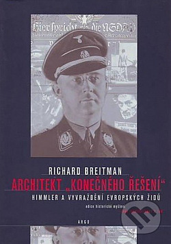 Architekt „konečného řešení“: Himmler a vyvražďění evropských Židů